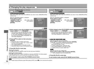 Page 12
RQTC0128

Changing the play sequences
2. While stopped, press [PLAY MODE] several times to select “  PROGRAM”.When playing a disc with both MP3 and JPEG 
recorded, select “MUSIC PROGRAM” for MP3 
or “PICTURE PROGRAM” for JPEG pictures. 
You cannot set both “MUSIC PROGRAM” and 
“PICTURE PROGRAM”.
3. Press [e r] to select an item and press [ENTER].Repeat this step to program other items.
To select all items in a disc, title, or group, select 
“ALL” and press [ENTER].
Press [ANGLE/PAGE] to skip page by...