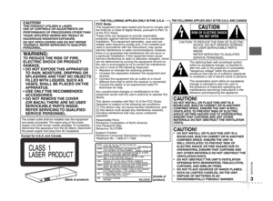 Page 3RQTC0128
CAUTION!THIS PRODUCT UTILIZES A LASER.
USE OF CONTROLS OR ADJUSTMENTS OR 
PERFORMANCE OF PROCEDURES OTHER THAN 
THOSE SPECIFIED HEREIN MAY RESULT IN 
HAZARDOUS RADIATION EXPOSURE.
DO NOT OPEN COVERS AND DO NOT REPAIR 
YOURSELF. REFER SERVICING TO QUALIFIED 
PERSONNEL.
WARNING:TO REDUCE THE RISK OF FIRE, 
ELECTRIC SHOCK OR PRODUCT 
DAMAGE,DO NOT EXPOSE THIS APPARATUS 
TO RAIN, MOISTURE, DRIPPING OR 
SPLASHING AND THAT NO OBJECTS 
FILLED WITH LIQUIDS, SUCH AS 
VASES, SHALL BE PLACED ON THE...