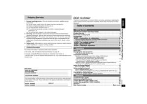 Page 33RQT8087
Product Service
1. Damage requiring service— The unit should be serviced by qualified service 
personnel if:
(a) The AC power supply cord or AC adaptor has been damaged; or
(b) Objects or liquids have gotten into the unit; or
(c) The unit has been exposed to rain; or
(d) The unit does not operate normally or exhibits a marked change in 
performance; or
(e) The unit has been dropped or the cabinet damaged.
2. Servicing— Do not attempt to service the unit beyond that described in these 
operating...