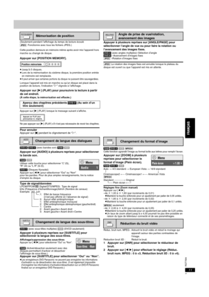 Page 29RQT7584
11
(Seulement pendant l’affichage du temps de lecture écoulé
[JPEG]: Fonctionne avec tous les fichiers JPEG.)
Cette position demeure en mémoire même après avoir mis l’appareil hors 
marche ou changé de disque.
Appuyer sur [POSITION MEMORY].
≥Jusqu’à 5 disques.
≥Lors de la mémorisation du sixième disque, la première position entrée 
en mémoire est remplacée.
≥
Il peut arriver que certaines portions du disque ne puissent être sauvegardées.
Lorsque l’appareil est mis en marche ou qu’un disque est...