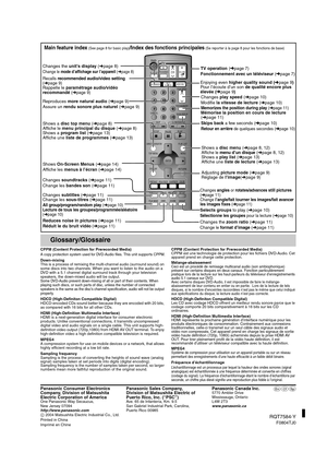 Page 40C 2004 Matsushita Electric Industrial Co., Ltd.
Printed in China
Imprimé en ChineRQT7584-Y
F0804TJ0
CPPM (Content Protection for Prerecorded Media) A copy protection system used for DVD-Audio files. This unit supports CPPM.
Down-mixing
This is a process of remixing the multi-channel audio (surround sound) on 
some discs into two channels. When you want to listen to the audio on a 
DVD with a 5.1 channel digital surround track through your television 
speakers, the down-mixed audio will be output.
Some...