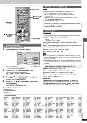 Page 19Advanced operations
RQT6726
19
See page 18 for menu and option details.
1Press [SETUP] to show the menus.
≥The QUICK SETUP screen appears when you press [SETUP] the 
first time after purchase (➜ page 7).
2Press [2, 1] to select the menu’s tab.
The screen changes to display the menu.
Disc ,. Video ,. Audio ,. Display ,. Others
^------------------------------------------------------------------------J
3Press [3, 4] to select the item you want to 
change and press [ENTER].
4Press [3, 4, 2, 1] to select the...