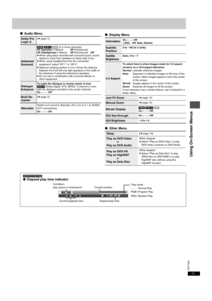 Page 11RQT7292
11
∫Audio Menu
∫Display Menu
∫Other Menu
Dolby Pro 
Logic II(➜ page 7)
Advanced 
Surround
[RAM] [DVD-V] [VCD] (2 or more channels)
SP (Speaker) 1 NaturalSP 2 Enhanced
HP (Headphone) 1 NaturalHP 2 EnhancedOff
≥When using discs recorded with surround sound, sound 
seems to come from speakers on either side of you.
≥When using headphones from the connected 
equipment, select “HP 1” or “HP 2”
≥Optimum seating position is 3 to 4 times the distance 
between the front left and right speakers or the...