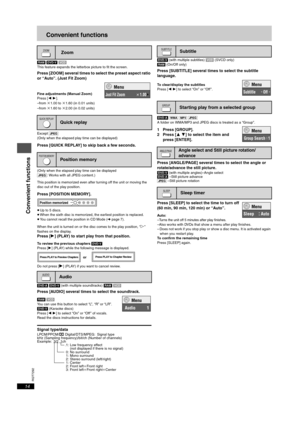 Page 14RQT7292
14
Convenient functions
[RAM] [DVD-V] [VCD]
This feature expands the letterbox picture to fit the screen.
Press [ZOOM] several times to select the preset aspect ratio 
or “Auto”. (Just Fit Zoom)
Fine adjustments (Manual Zoom)
Press [2 1].
–from 
k1.00 to k1.60 (in 0.01 units)
–from k1.60 to k2.00 (in 0.02 units)
Except [JPEG]
(Only when the elapsed play time can be displayed)
Press [QUICK REPLAY] to skip back a few seconds.
(Only when the elapsed play time can be displayed
[JPEG]: Works with all...