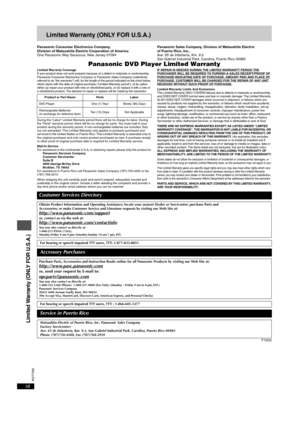 Page 18RQT7292
18
Limited Warranty (ONLY FOR U.S.A.)
Panasonic Consumer Electronics Company,
Division of Matsushita Electric Corporation of America
One Panasonic Way Secaucus, New Jersey 07094Panasonic Sales Company, Division of Matsushita Electric 
of Puerto Rico, Inc.,
Ave. 65 de Infantería, Km. 9.5
San Gabriel Industrial Park, Carolina, Puerto Rico 00985
Panasonic DVD Player Limited WarrantyLimited Warranty CoverageIf your product does not work properly because of a defect in materials or workmanship,...