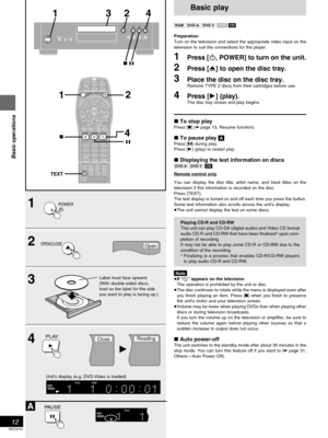 Page 12Basic operations
RQT5741
12
1
2
3
4ReadingClose
A
Open
POWER
OPEN/CLOSE
PLAY
PAUSE
TV
CH
TV/AV
GROUP
PA G ESUBTITLE
SKIP
STOP
CANCEL
HP-V.S.S.
TEXT
ACTIONSP-V.S.S.AUDIO
ONLY
REPEAT
MODEA-B
REPEATPLAY
MODE ANGLE
123
456
789
0
PAUSE PLAY
SLOW/SEARCH
AUDIORETURNMARKERENTER
VOLPOWER
POWER
OPEN/CLOSETCERIDROTAGIVANTOPMENUMENU
DISPLAYTSILYALP
  10>
=
1
∫
2
4
;
TITLECHAPDVD
VIDEO
TITLEDVD
VIDEO
TEXT
POWERDIRECT CINEMAPROGRESSIVEAUDIO ONLY
/ I
4 2 3 1
∫
;
Label must face upward.
(With double-sided discs,
load so...