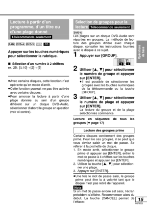 Page 68Opérations 
de base
15RQT6025
Lecture à partir d’un 
programme, d’un titre ou 
d’une plage donné 
Appuyer sur les touches numériques
pour sélectionner la rubrique.
∫Sélection d’un numéro à 2 chiffres
ex. 25: [S10]>[2]>[5]
≥Avec certains disques, cette fonction n’est
opérante qu’en mode d’arrêt.
≥Cette fonction pourrait ne pas être activée
avec certains disques.
≥Pour amorcer la lecture à partir d’une
plage donnée au sein d’un groupe
différent sur un disque DVD-Audio, 
sélectionner d’abord le groupe en...