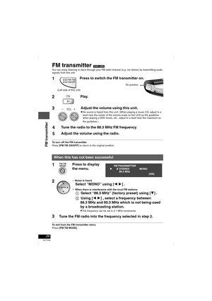 Page 2626
RQT7682
FM transmitter [DVD-LS55]
You can enjoy listening to discs through your FM radio channel (e.g. car stereo) by transmitting audio 
signals from this unit.
To turn off the FM transmitter 
Press [FM-TM ON/OFF] to return to the original position.
To exit from the FM transmitter menu 
Press [FM-TM MODE]. 
When this has not been successful
1FM-TMON/OFF
(Left side of this unit)
Press to switch the FM transmitter on. 
2Play.
39ÙVOL  9×9ÙVOL  9×Adjust the volume using this unit.
≥No sound is heard...