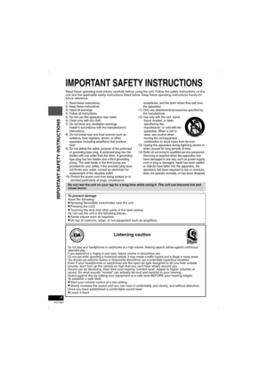 Page 44
RQT7682
IMPORTANT SAFETY INSTRUCTIONS
Read these operating instructions carefully before using the unit. Follow the safety instructions on the 
unit and the applicable safety instructions listed below. Keep these operating instructions handy for 
future reference.
1) Read these instructions.
2) Keep these instructions.
3) Heed all warnings.
4) Follow all instructions.
5) Do not use this apparatus near water.
6) Clean only with dry cloth.
7) Do not block any ventilation openings.
Install in accordance...
