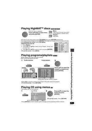 Page 1717
RQT8912
Playing HighMATTM discs [WMA] [MP3] [JPEG]
Playing programs/playlists [DVD-VR]
≥Titles appear only if they have been entered.≥You cannot edit playlists and titles.
Playing CD using menus [CD]
Titles appear with CD text playback.
ENTER
While the menu is displayed Press [342 1] to select items 
and press [ENTER].Menu:Takes you to the next menu which 
shows playlists or another menu.
Playlist:Play starts.
≥To return to the menu screen, press [TOP MENU] then press [RETURN] several times.≥To change...