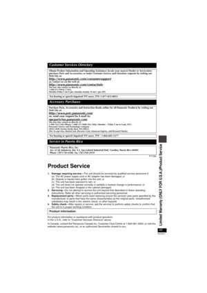 Page 33
33
RQT8912
F1104
Product Service
1. Damage requiring service—The unit should be serviced by qualified service personnel if:
(a) The AC power supply cord or AC adaptor has been damaged; or
(b) Objects or liquids have gotten into the unit; or
(c) The unit has been exposed to rain; or
(d) The unit does not operate normally or exhibits a marked change in performance; or
(e) The unit has been dropped or the cabinet damaged.
2. Servicing —Do not attempt to service the unit beyond that described in these...