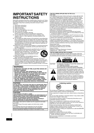 Page 22
RQT9095
Getting started
IMPORTANT SAFETY 
INSTRUCTIONS
Read these operating instructions carefully before using the unit. Follow 
the safety instructions on the unit and the applicable safety instructions 
listed below. Keep these operating instructions handy for future 
reference.
1) Read these instructions.
2) Keep these instructions.
3) Heed all warnings.
4) Follow all instructions.
5) Do not use this apparatus near water.
6) Clean only with dry cloth.
7) Do not block any ventilation openings....