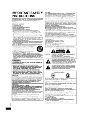 Page 22
RQT9201
Getting started
IMPORTANT SAFETY 
INSTRUCTIONS
Read these operating instructions carefully before using the unit. Follow 
the safety instructions on the unit and the applicable safety instructions 
listed below. Keep these operating instructions handy for future 
reference.
1) Read these instructions.
2) Keep these instructions.
3) Heed all warnings.
4) Follow all instructions.
5) Do not use this apparatus near water.
6) Clean only with dry cloth.
7) Do not block any ventilation openings....