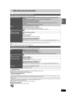 Page 1111
RQT9434
Quick Start Guide
USB memory and card information
USB memories can only be used for play back or copy to HDD or discs.
≥ Despite meeting the conditions mentioned above, there ma y be USB memories that cannot be used for this unit.
[Note]
≥ This unit’s USB port does not support bus-powered USB device.
SD cards can be used for playback, copy to  HDD or discs or copy from HDD or discs.
≥ When using SD cards 4 GB or larger, only SD  cards that display the SDHC logo can be used.
≥ Useable memory is...