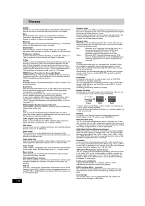 Page 118118
RQT9434
Glossary
AV C H D
AVCHD is a new format (standard) for high definition video cameras 
that can be used to record and play high-resolution HD images. 
BD-J
Some BD-Video discs contain Java applications, and these 
applications are called BD-J. You  can enjoy various interactive 
features in addition to playing normal video.
Bitstream
This is the digital form of mu lti-channel audio data (e.g., 5.1 channel) 
before it is decoded into  its various channels.
BONUSVIEW
With the new play function...