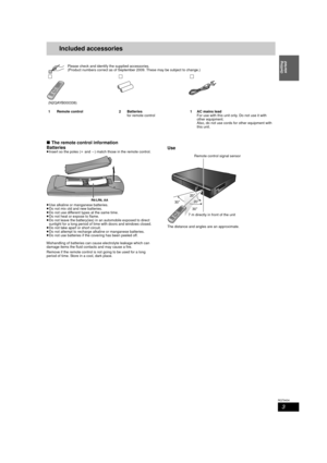 Page 33
RQT9434
Getting started
Included accessories
∫ The remote control information
Batteries
≥ Insert so the poles ( i and  j) match those in the remote control.
≥ Use alkaline or manganese batteries.
≥ Do not mix old and new batteries.
≥ Do not use different types at the same time.
≥ Do not heat or expose to flame.
≥ Do not leave the battery(ies) in an automobile exposed to direct 
sunlight for a long period of ti me with doors and windows closed.
≥ Do not take apart or short circuit.
≥ Do not attempt to...
