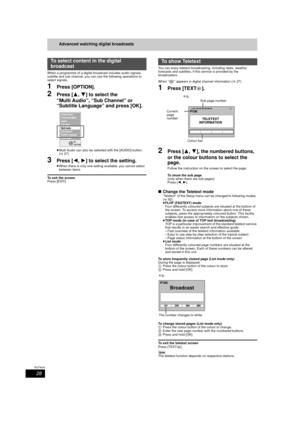 Page 2828
RQT9434
Advanced watching digital broadcasts
When a programme of a digital broadcast includes audio signals, 
subtitle and sub channel, you can use the following operations to 
select signals.
1Press [OPTION].
2Press [ 3,4] to select the 
“Multi Audio”, “Sub Channel” or 
“Subtitle Language” and press [OK].
≥ Multi Audio can also be selected with the [AUDIO] button. 
(> 27)
3Press [ 2,1] to select the setting.
≥When there is only one setting av ailable, you cannot select 
between items.
To exit the...