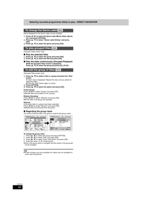 Page 4242
RQT9434
Selecting recorded programmes (titles) to play—DIRECT NAVIGATOR
Genre displayed in the Genre Label can be changed.
1Press [ 2,1] to select the Genre Label (Movie, News, Sports, 
etc.) and press [OPTION].
2 Press [ 3,4] to select “Genre Label Setting” and press 
[OK].
3 Press [ 3,4] to select the genre and press [OK].
(Grouped Titles screen only)
∫ Play the selected titles1 Press [ 3,4] to select the group and press [OK].
2 Press [ 3,4] to select the title and press [OK].
∫Play the titles...