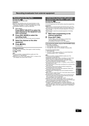 Page 5959
RQT9434
With Other 
Equipment
Recording broadcasts fr om external equipmentWith Other 
Equipment
Recording disc: [HDD] 
Recording mode: XP, SP, LP, EP
Preparation
≥ Connect a Set Top Box to this unit’s input terminals ( >101).
≥ When the output signal from the external equipment is NTSC, 
change the “TV System” to “NTSC” in the Setup menu ( >93).
≥ Press [DRIVE SELECT] to select the HDD drive.
1While stopped
Press [INPUT SELECT] to select the 
input channel for the equipment you 
have connected....