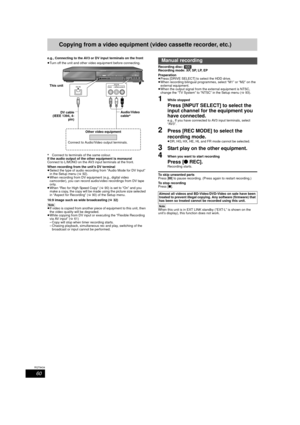 Page 6060
RQT9434
Copying from a video equipment (video cassette recorder, etc.)
e.g., Connecting to the AV3 or DV input terminals on the front
≥Turn off the unit and other video equipment before connecting.
§Connect to terminals of the same colour.
If the audio output of the other equipment is monaural
Connect to L/MONO on the AV3 input terminals at the front.
When recording from the unit’s DV terminal
≥ Select the type of audio recording from “Audio Mode for DV Input” 
in the Setup menu (> 92).
≥ When...