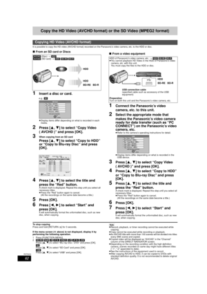 Page 6262
RQT9434
Copy the HD Video (AVCHD format) or the SD Video (MPEG2 format)
It is possible to copy the HD video (AVCHD format) recorded on the Panasonic’s video camera, etc. to the HDD or disc.
∫From an SD card or Discs
1Insert a disc or card.
≥Display items differ depending on what is recorded in each 
media. 
2Press [ 3,4] to select “Copy Video 
( AVCHD )” and press [OK].
3When copying from an SD card
Press [ 3,4] to select “Copy to HDD” 
or “Copy to Blu-ray Disc” and press 
[OK].
4Press [ 3,4] to...
