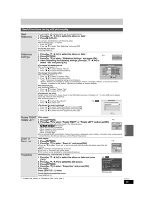 Page 6565
RQT9434
Still pictures
§To switch the “Album” or “Pictures by Date” (>64, step 2) 
Useful functions during still picture play
Sta r t  
SlideshowYou can display still pictures one by one at a constant interval.
1 Press [3,4 ,2 ,1] to select the album or date.§
2 Press [ 1](PLAY).
You can also start Slides how with following steps.
After performing step 1 ( >above)
1 Press [OPTION].
2 Press [ 3,4] to select “Start Slideshow” and press [OK].
To end the slide show 
Press [RETURN ].
Slideshow 
Settings1...