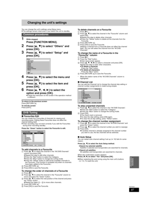 Page 8787
RQT9434
Convenient functions
Changing the unit’s settings
You can change the unit’s settings using Setup menu.
≥ The settings remain intact even if you switch the unit to standby.
1While stopped
Press [FUNCTION MENU].
2Press [ 3,4] to select “Others” and 
press [OK].
3Press [ 3,4] to select “Setup” and 
press [OK].
4Press [ 3,4] to select the menu and 
press [OK].
5Press [ 3,4] to select the item and 
press [OK].
6Press [ 3,4,2,1] to select the 
option and press [OK].
≥ Follow the instruction on the...