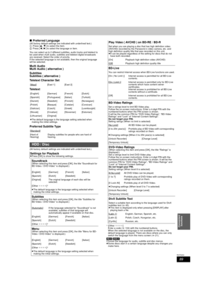 Page 8989
RQT9434
Convenient functions
∫ Preferred Language(All factory default settings ar e indicated with underlined text.)
1 Press [ 3,4] to select the item.
2 Press [ 2,1] to select the language or item.
You can select up to 2 different subtitles, audio tracks and teletext to 
be used when multi audio, subtitles and teletext digital broadcasts 
are received. Select the order of priority.
If the selected language is not available, then the original language 
will be selected.
Multi Audio
Multi Audio (...