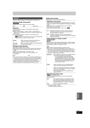 Page 9191
RQT9434
Convenient functions
(All factory default settings ar e indicated with underlined text.)
§1The default setting is “PCM”.§2The default setting is “Bitstream”.
Sound
Dynamic Range Compression[BD-V] [DVD-V]  
Change the dynamic range for late night viewing.
[On] [Off
][Automatic]
DownmixSwitch the downmix system  for playing back multi-channel 
surround sound.
≥ When “Dolby D/Dolby D +/Dolby TrueHD”, “DTS/DTS-HD” or 
“MPEG” is set to “Bitstream”, there are no downmix effects for the 
audio...