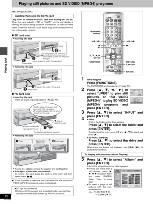 Page 2222
RQT6986
Playing back
Playing still pictures and SD VIDEO (MPEG4) programs
[HDD] [RAM] [SD] [CARD]
Only insert or remove the SD/PC card after turning the  unit off.
When the card indicator (“SD” or “CARD”) on the unit display is
flashing, the card is being read from or written to. Do not turn off the
power or remove the card. Such action may result in malfunction or
loss of the card’s contents.
∫SD card slot
∫PC card slot
≥It is not possible to open the disc tray while the still pictures/SD
VIDEO...