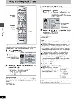 Page 2424
RQT6986
Playing back
Using menus to play MP3 discs
[MP3]
This unit can play MP3 files recorded on CD-R/RW with a computer.
Files are treated as tracks and folders are treated as groups.
1Press [TOP MENU].
2Press [3, 4] to select the track and
press [ENTER].
Play continues to the last track in the last group.
≥“0” indicates the track currently playing.
≥To select with the numbered buttons:
e.g., “5”: [0] ➜ [0] ➜ [5]
“15”: [0] ➜ [1] ➜ [5]
To show other pages
Press [3, 4, 2, 1] to select “Prev.” or...