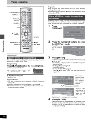 Page 2626
RQT6986
Timer recording
Timer recording
[HDD] [RAM] [DVD-R]
This is a simple way of specifying a time to stop recording when you
are in a hurry or before you go to bed.
During recording
Press [¥, REC] to select the recording time.
Each time you press the button:
0:30 "# 1:00 "# 1:30 "# 2:00 "# 3:00
^"" Counter (cancel) !" 4:00 ,""}
To show the remaining time
Press [STATUS].
For your reference
≥This does not work with timer recordings or Flexible Recording
(➜page...