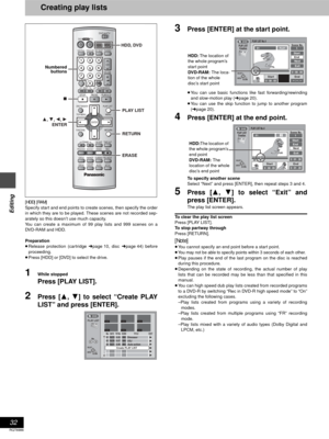 Page 3232
RQT6986
Editing
Creating play lists
[HDD] [RAM]
Specify start and end points to create scenes, then specify the order
in which they are to be played. These scenes are not recorded sep-
arately so this doesn’t use much capacity.
You can create a maximum of 99 play lists and 999 scenes on a
DVD-RAM and HDD.
Preparation
≥Release protection (cartridge ➜page 10, disc➜page 44) before
proceeding.
≥Press [HDD] or [DVD] to select the drive.
1While stopped
Press [PLAY LIST].
2Press [3, 4] to select “Create...
