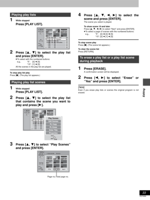 Page 3333
RQT6986
Editing
1While stopped
Press [PLAY LIST].
2Press [3, 4] to select the play list
and press [ENTER].
≥To select with the numbered buttons:
e.g., “5”: [0] ➜ [5]
“15”: [1] ➜ [5]
All the scenes in the play list are played.
To stop play list play
Press [∫]. (The play list appears.)
1While stopped
Press [PLAY LIST].
2Press [3, 4] to select the play list
that contains the scene you want to
play and press [1].
3Press [3, 4] to select “Play Scenes”
and press [ENTER].
4Press [3, 4, 2, 1] to select the...