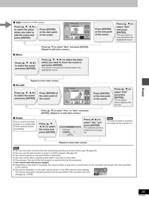 Page 3535
RQT6986
Editing
Repeat to erase other scenes.
∫ Erase ∫ Re-edit ∫ Move
Erase Scenes
Ye s N o Erase this scene?
RETURN
ENTERSELECT
001
PLAY LISTRe-edit Scenes
0 : 00 . 05StartEnd
Start
1
EndNextExit Scene No.0 : 02 . 08
RETURN ENTERSELECT
0 : 02 . 08
33
PLAY LIST No.3
01PLAYPrev.
DVD
PLAY LIST
Add Scenes
0 : 00 . 05StartEnd3
Start5
EndNextExit Scene No.0 : 00 . 05
RETURN ENTERSELECT
--:--.--
PLAY01
PLAY LIST No.3 DinosaurDVDPress [3, 4] to 
select “Exit
” 
and press 
[ENTER].
The new scene is 
inserted...