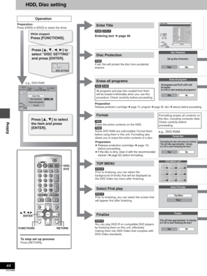 Page 4444
RQT6986
Editing
HDD, Disc setting
Operation
Preparation
≥ Release protection (cartridge ➜ page 10)
before proceeding.
≥
 If the disc is dirty, clean it with the recommended 
cleaner (➜ page 62) before formatting.
DV DTV
INPUT SELECTVCR Plus+OPEN/CLOSETV/VIDEO
CH
VOLUME
SKIP
DIRECT NAVIGATORPLAY LIST
TOP MENU
ENTER
MENU
FUNCTIONSRETURN
STOPPA U S EPLAY/x1.3
SLOW/SEARCH
CANCEL
123
DV D T V
4
56
789
0
100
POWERHDD DVD
DISC SETTING
Disc Protection
Set up Disc Protection.
Ye s N o
ENTER
_Enter Title
1 1
2...