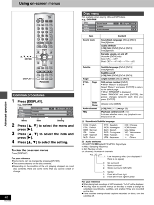 Page 4848
RQT6986
Advanced operation
Using on-screen menus
1Press [DISPLAY].
e.g., DVD-RAM
2Press [3, 4] to select the menu and
press [1].
3Press [3, 4] to select the item and
press [1].
4Press [3, 4] to select the setting.
To clear the on-screen menus
Press [DISPLAY].
For your reference
≥Some items can be changed by pressing [ENTER].
≥The screens depend on the disc contents.
≥Depending on the condition of the unit (playing, stopped, etc.) and
disc contents, there are some items that you cannot select or...