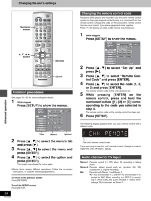 Page 5454
RQT6986
Advanced operation
Changing the unit’s settings
See pages 51—53 for menu and option details.
1While stopped
Press [SETUP] to show the menus.
2Press [3, 4] to select the menu’s tab
and press [1].
3Press [3, 4] to select the menu and
press [ENTER].
4Press [3, 4] to select the option and
press [ENTER].
The screen now shows the menu again.
≥Some items require different operations. Follow the on-screen
instructions, or read the following explanations.
To return to the previous screen
Press...