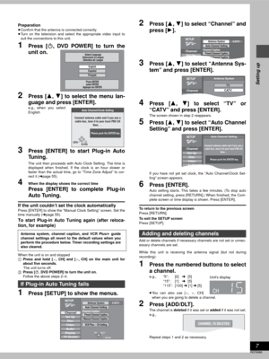 Page 77
RQT6986
Setting up
Preparation≥Confirm that the antenna is connected correctly.
≥Turn on the television and select the appropriate video input to
suit the connections to this unit.
1Press [Í, DVD POWER] to turn the
unit on.
2Press [3, 4] to select the menu lan-
guage and press [ENTER].
e.g., when you select
English
3Press [ENTER] to start Plug-in Auto
Tuning.
The unit then proceeds with Auto Clock Setting. The time is
displayed when finished. If the clock is an hour slower or
faster than the actual...