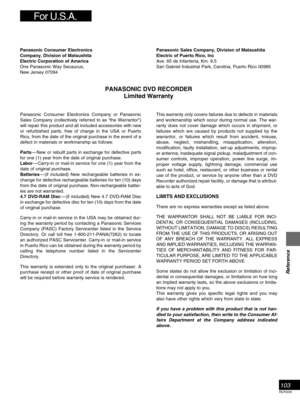 Page 103103
RQT6035
Reference
Panasonic Consumer Electronics
Company, Division of Matsushita
Electric Corporation of America
One Panasonic Way Secaucus,
New Jersey 07094Panasonic Sales Company, Division of Matsushita
Electric of Puerto Rico, Inc
Ave. 65 de Infanteria, Km. 9.5
San Gabriel Industrial Park, Carolina, Puerto Rico 00985
Panasonic Consumer Electronics Company or Panasonic
Sales Company (collectively referred to as “the Warrantor”)
will repair this product and all included accessories with new
or...