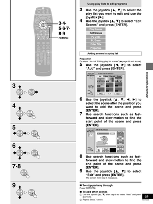 Page 6969
RQT6035
Advanced operations
Using play lists to edit programs
3Use the joystick [, ] to select the
play list you want to edit and use the
joystick [].
4Use the joystick [, ] to select “Edit
Scenes” and press [ENTER].
Adding scenes to a play list
Preparation
Do steps 1 to 4 of “Editing play list scenes” (➡ page 68 and above).
5Use the joystick [, ] to select
“Add” and press [ENTER].
6Use the joystick [, , , ] to
select the scene after the position you
want to add the scene and press...