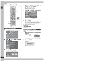 Page 1212RQT6559Getting started
STEP 3
  Plug-in Auto Tuning
1
Press [SETUP] to show the menus.
2
Press [3, 4] to select “Channel”
and press [1].
3
Press [3, 4] to select “Antenna Sys-
tem” and press [ENTER].
4
Press [3, 4] to select “TV” or
“CATV” and press [ENTER].TV:TV broadcast (2CH–69CH)
CATV:CATV broadcast (1CH–125CH)
The screen shown in step 2 reappears.
5
Press [3, 4] to select “Auto Channel
Setting” and press [ENTER].If you have not yet set clock, the “Auto Channel/Clock Set-
ting” screen appears.
6...