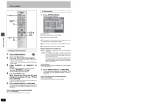 Page 32Timer recording32RQT6559
Timer recording
1
Press [PROG/CHECK].The timer recording list appears.
2
Press [3, 4] to select the program.≥You may also select programs by inputting a 2-digit number
using the numbered buttons.
≥Press [2, 1] to move to the page preceding or following the
one on display.
3
Press [CANCEL] or [ADD/DLT] to
delete,You cannot delete programs that are currently recording.or press [ENTER] to change.The timer recording setting screen appears.
4
If you pressed [ENTER] in step 3,Move...