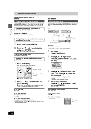 Page 2424
RQT7394
Recording
Recording television programs
Refer to the control reference on page 22.
[HDD] [RAM]
You can change the drive and play while recording on this unit. Also, 
while recording to the HDD or to DVD-RAM you can view the title 
being recorded from the beginning as well as play a recorded title.
Press [1](PLAY).
Time Slip indicator on the main unit lights.
1Press [DIRECT NAVIGATOR].
2Press [3,4,2,1] to select a title 
and press [ENTER].
Time Slip indicator on the main unit lights.
To exit...