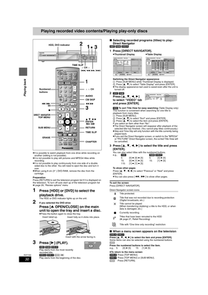 Page 3030
RQT7394
Playing back
Playing recorded video contents/Playing play-only discs
≥It is possible to watch playback from one drive while recording on 
another (editing is not possible).
≥It is not possible to play still pictures and MPEG4 titles while 
recording.
≥It is not possible to play continuously from one side of a double 
sided disc to the other. You will need to eject the disc and turn it 
over.
≥When using 8 cm (3″) DVD-RAM, remove the disc from the 
cartridge.
Preparation
Press [RETURN] to exit...