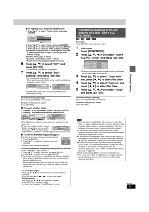 Page 5353
RQT7394
Transfer (Dubbing)
∫To register on a folder by folder basis
1Press [3,4] to select “Picture/Folder” and press 
[ENTER].
2Press [3,4] to select “Folder” and press [ENTER].
3Press [3,4] to select “New entry” and press [ENTER].4Press [3,4] to select the folder and press [ENTER].
≥To select a multiple number of items together, press [;] 
to add the check mark and press [ENTER] (➡ below, 
Multiple editing).
≥To show other pages (➡ below)
≥To switch another higher folder (➡ below)
≥To edit the...