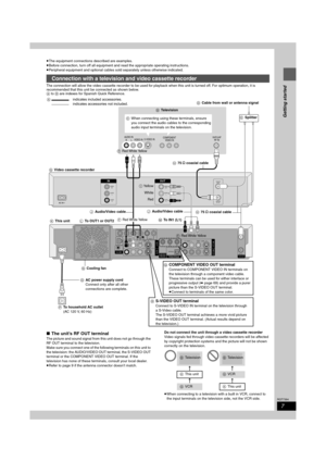 Page 77
RQT7394
Getting started
≥The equipment connections described are examples.
≥Before connection, turn off all equipment and read the appropriate operating instructions.
≥Peripheral equipment and optional cables sold separately unless otherwise indicated.
The connection will allow the video cassette recorder to be used for playback when this unit is turned off. For optimum operation, it is 
recommended that this unit be connected as shown below.
A to R are indexes for Spanish Quick Reference.
∫The unit’s...