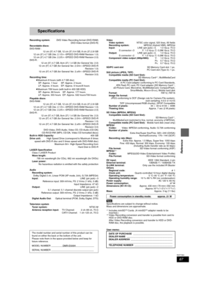 Page 6767
RQT7394
Reference
Specifications
Recording system:DVD Video Recording format (DVD-RAM)
DVD-Video format (DVD-R)
Recordable discs:
DVD-RAM :
12 cm (5
q) 4.7 GB, 12 cm (5q) 9.4 GB, 8 cm (3q) 2.8 GB
12 cm (5q) 4.7 GB (Ver. 2.1/3k–SPEED DVD-RAM Revision 1.0)
12 cm (5
q) 4.7 GB (Ver. 2.2/5k–SPEED DVD-RAM Revision 2.0)
DVD-R :
12 cm (5
q) 4.7 GB, 8cm (3q) 1.4 GB (for General Ver. 2.0)
12 cm (5z) 4.7 GB (for General Ver. 2.0/4k–SPEED DVD-R
Revision 1.0)
12 cm (5z) 4.7 GB (for General Ver. 2.x/8k–SPEED DVD-R...