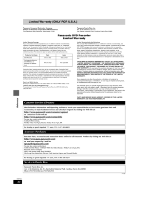 Page 8080
RQT7394
Reference
Limited Warranty (ONLY FOR U.S.A.)
Panasonic Consumer Electronics Company, 
Division of Panasonic Corporation of North America
One Panasonic Way Secaucus, New Jersey 07094Panasonic Puerto Rico, Inc.
Ave. 65 de Infantería, Km. 9.5 
San Gabriel Industrial Park, Carolina, Puerto Rico 00985
Panasonic DVD Recorder
Limited Warranty
Limited Warranty Coverage
If your product does not work properly because of a defect in materials or workmanship, 
Panasonic Consumer Electronics Company or...