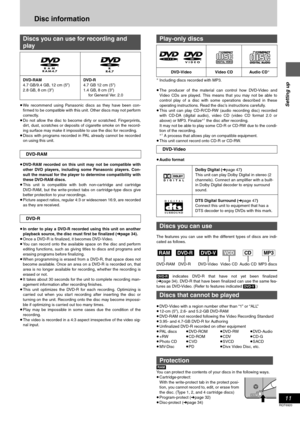 Page 1111
RQT6920
Setting up
Disc information
≥We recommend using Panasonic discs as they have been con-
firmed to be compatible with this unit. Other discs may not perform
correctly.
≥Do not allow the disc to become dirty or scratched. Fingerprints,
dirt, dust, scratches or deposits of cigarette smoke on the record-
ing surface may make it impossible to use the disc for recording.
≥Discs with programs recorded in PAL already cannot be recorded
on using this unit.
≥DVD-RAM recorded on this unit may not be...